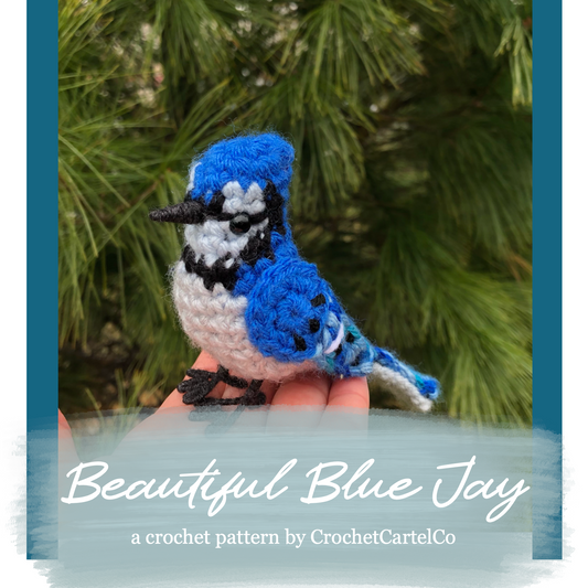 Crochet pattern for a blue jay bird held in hand with green foliage in the background, featuring text 'Beautiful Blue Jay' and 'a crochet pattern by CrochetCartelCo'.